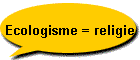Ecologisme = religie